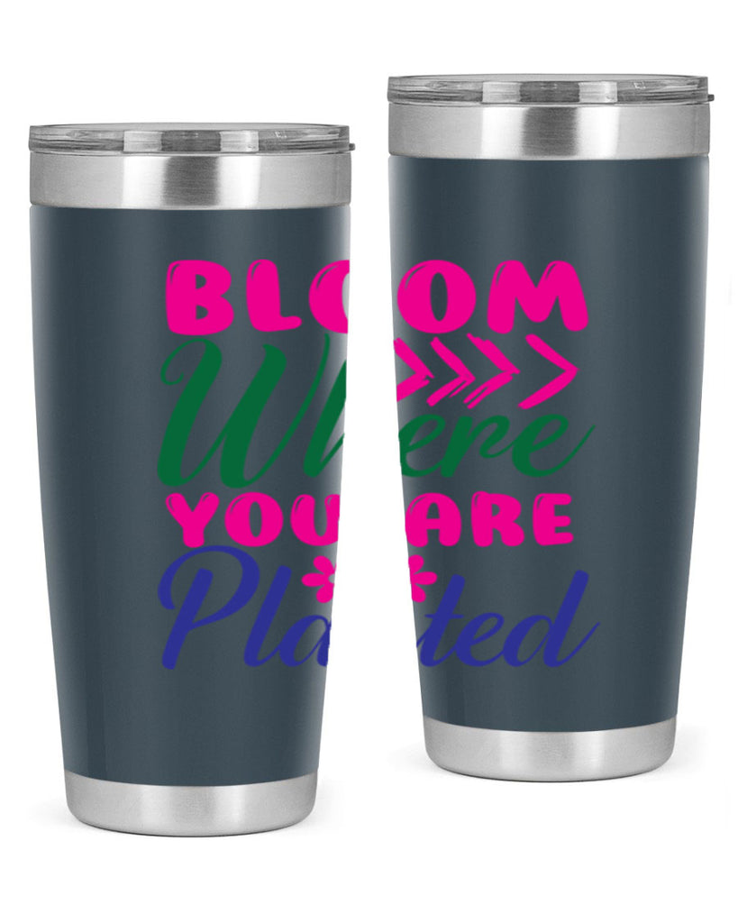Bloom Where You Are Planted 74#- spring- Tumbler