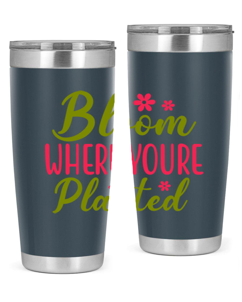 Bloom Where Youre Planted 79#- spring- Tumbler