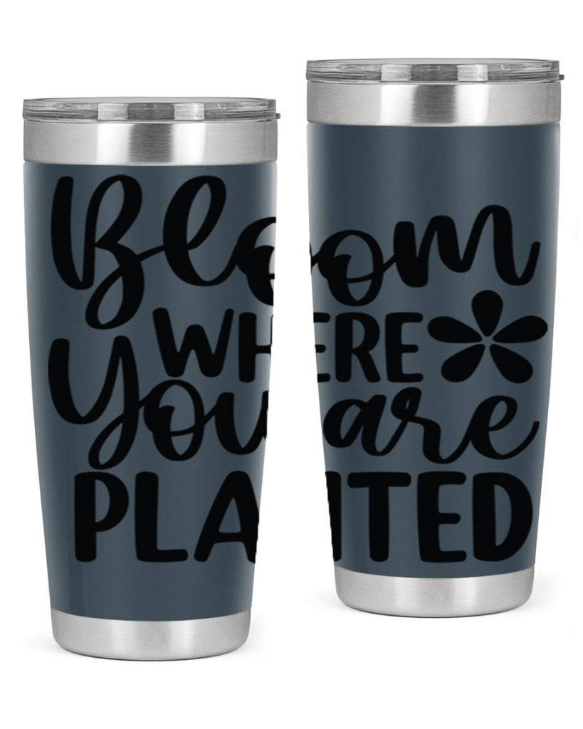 Bloom where you are planted 84#- spring- Tumbler