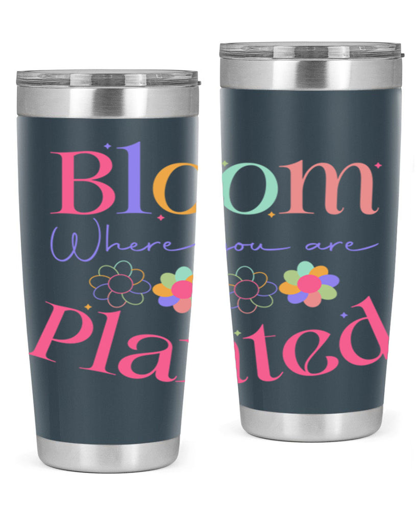 Bloom where you are planted77#- spring- Tumbler