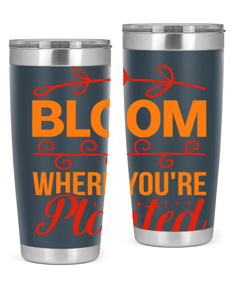 Bloom where you're planted 78#- spring- Tumbler