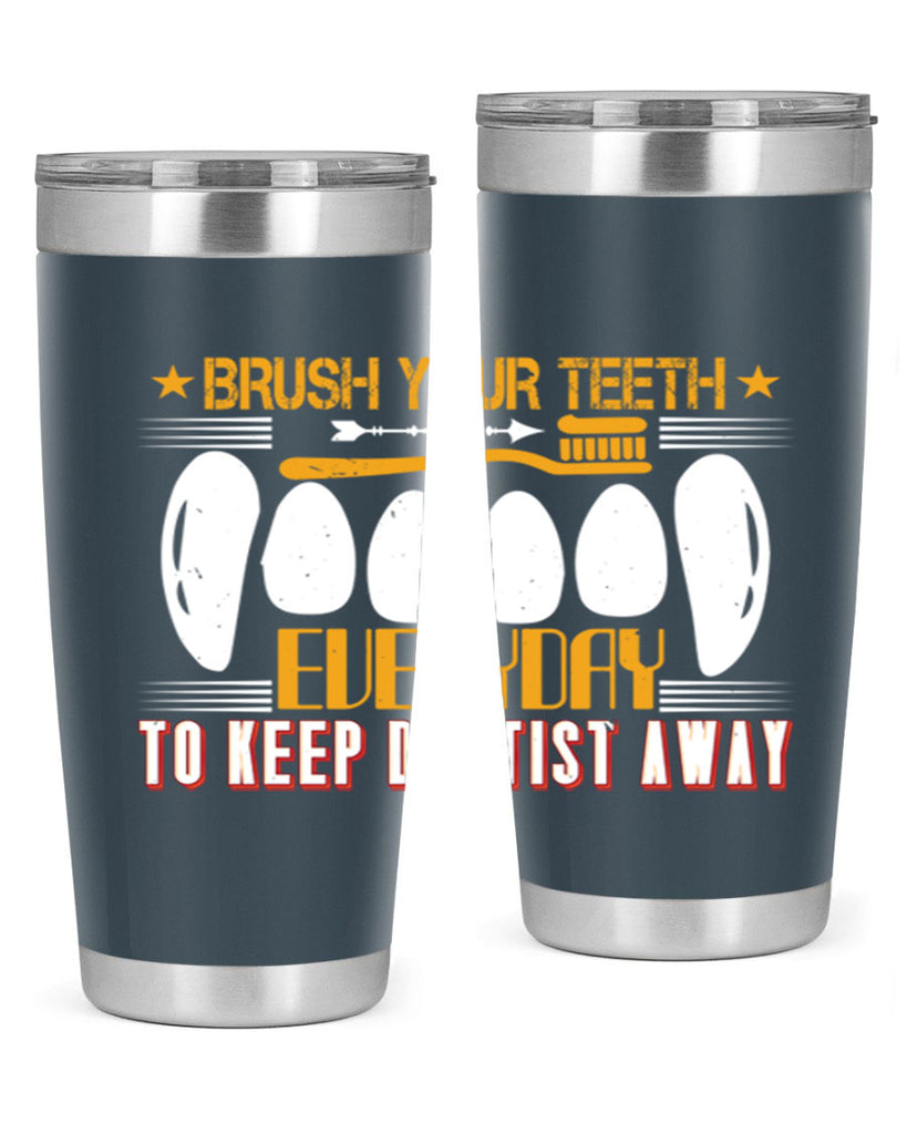 Brush your teeth everyday Style 1#- dentist- tumbler