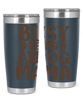 Busy Being A Dog Mama Style 124#- dog- Tumbler