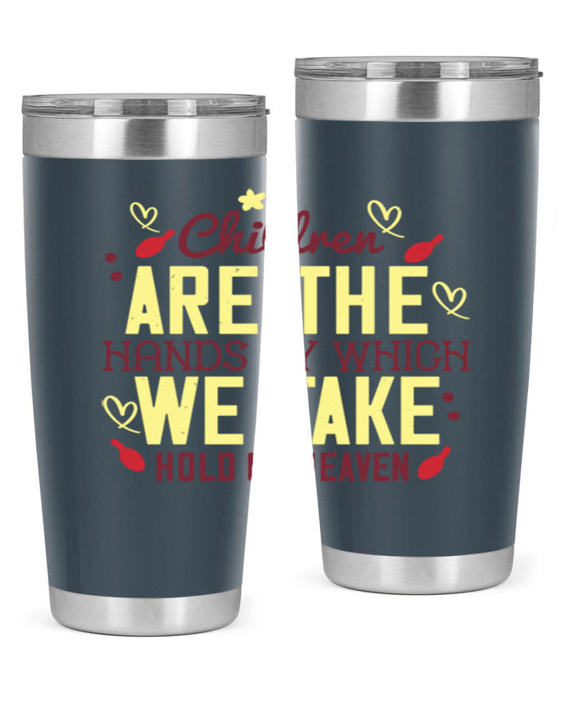 Children are the hands by which we take hold of heaven Style 44#- baby- Tumbler