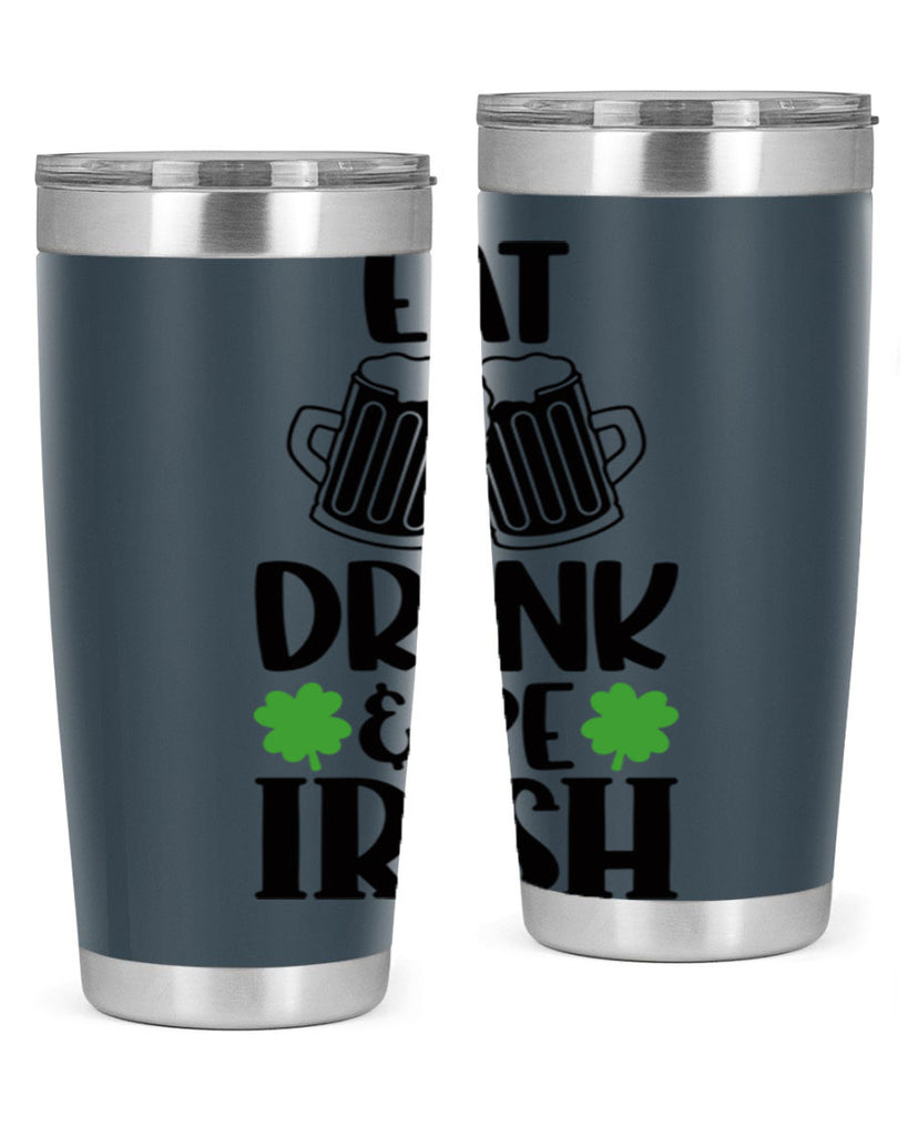 Eat Drink Be Irish Style 101#- St Patricks Day- Tumbler