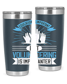 Education Is Important But Volunteering Is Importanter Style 5#- volunteer- Tumbler