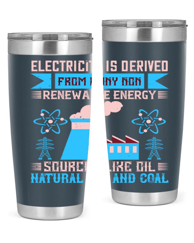Electricity is derived from many nonrenewable and coal Style 47#- electrician- tumbler