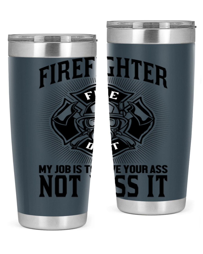Fire Fighter my job Style 83#- fire fighter- tumbler