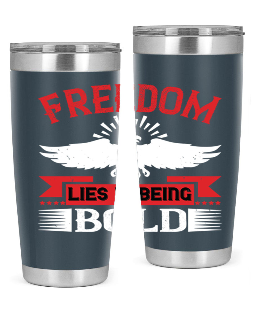 Freedom lies in being bold Style 91#- Fourt Of July- Tumbler