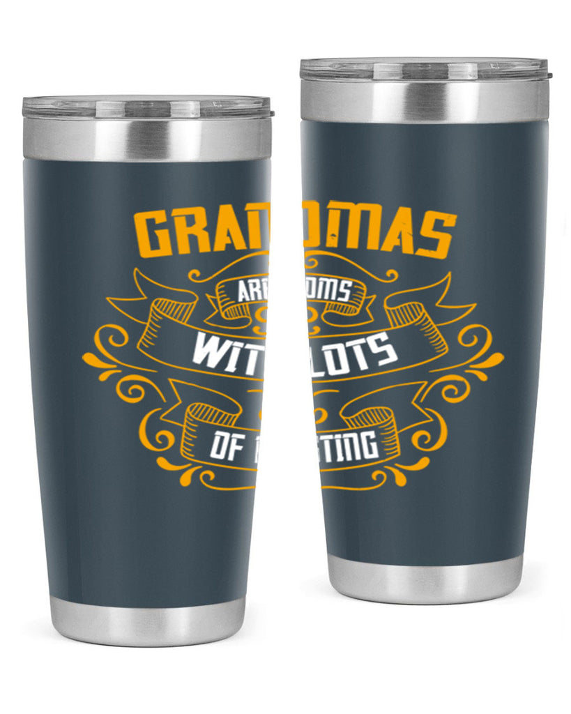 Grandmas are moms with lots of 87#- grandma - nana- Tumbler