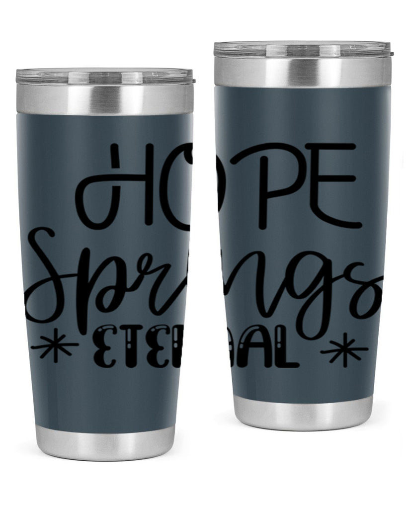 HOPE SPRINGS ETERNAL  263#- spring- Tumbler