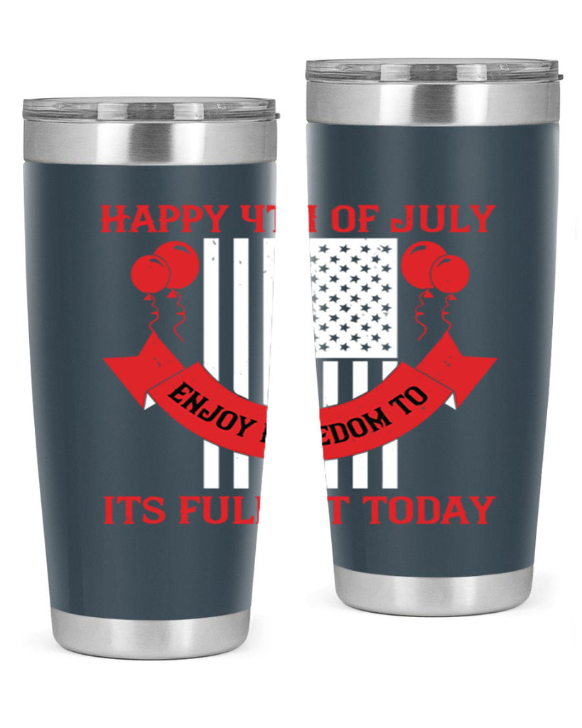 Happy th of July—enjoy freedom to its fullest today Style 101#- Fourt Of July- Tumbler