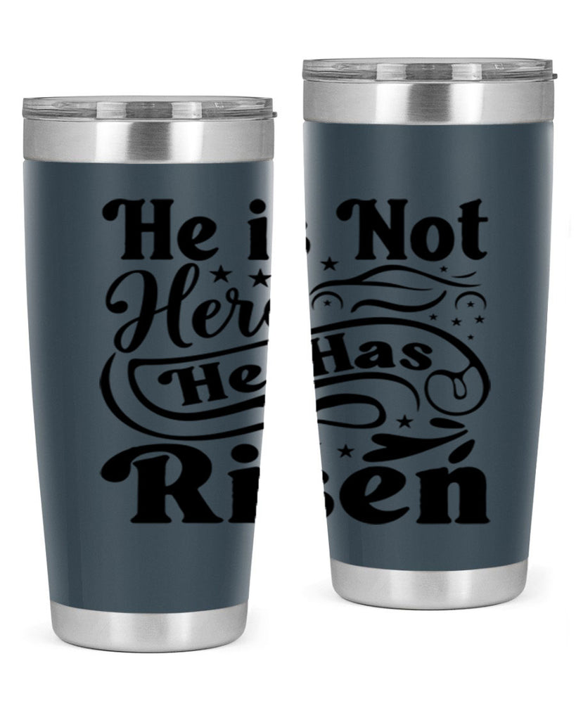 He Is Not Here He Has Risen 180#- spring- Tumbler