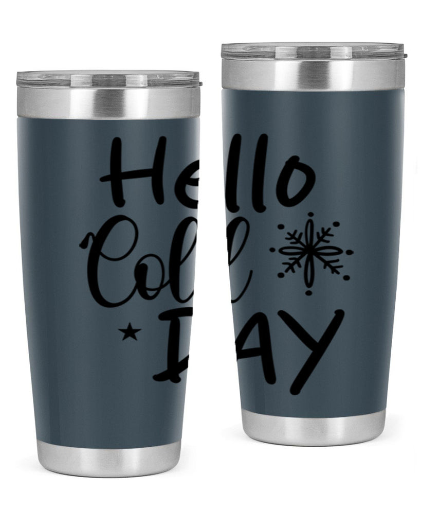 Hello Cold Day 142#- winter- Tumbler