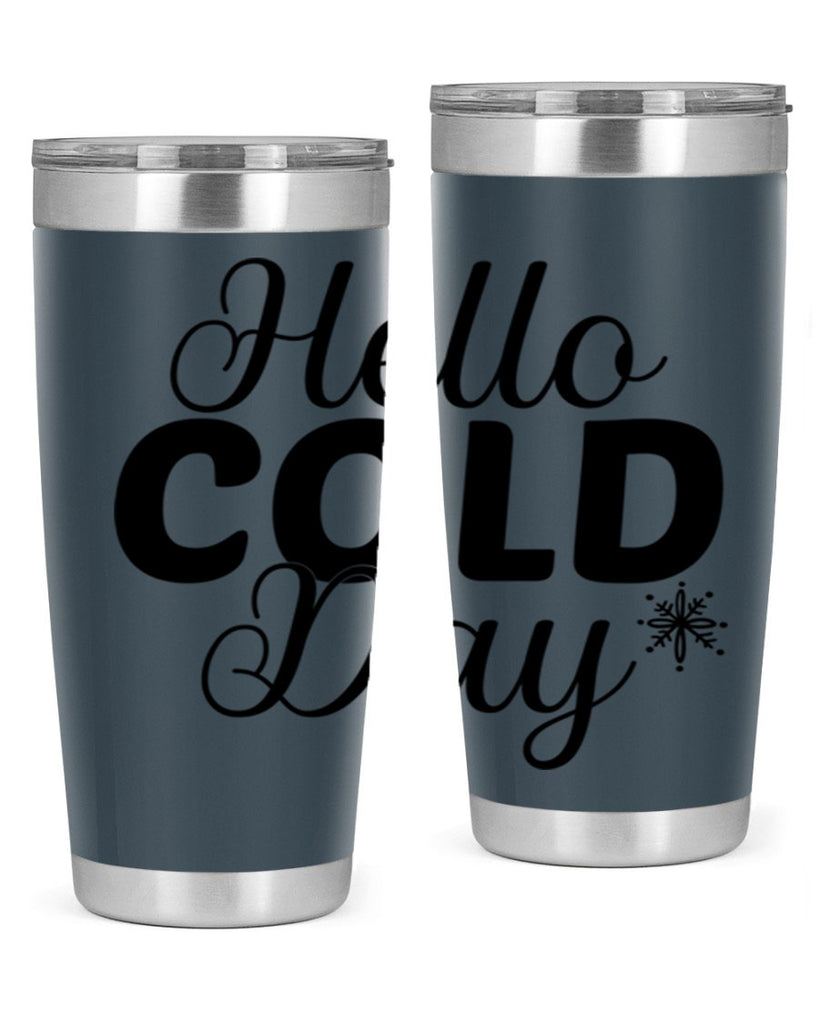 Hello Cold Day143#- winter- Tumbler