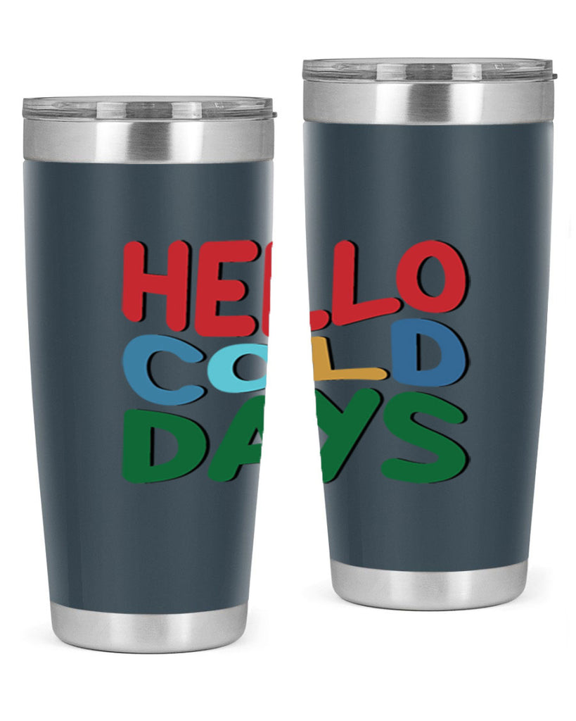 Hello Cold Days 173#- winter- Tumbler