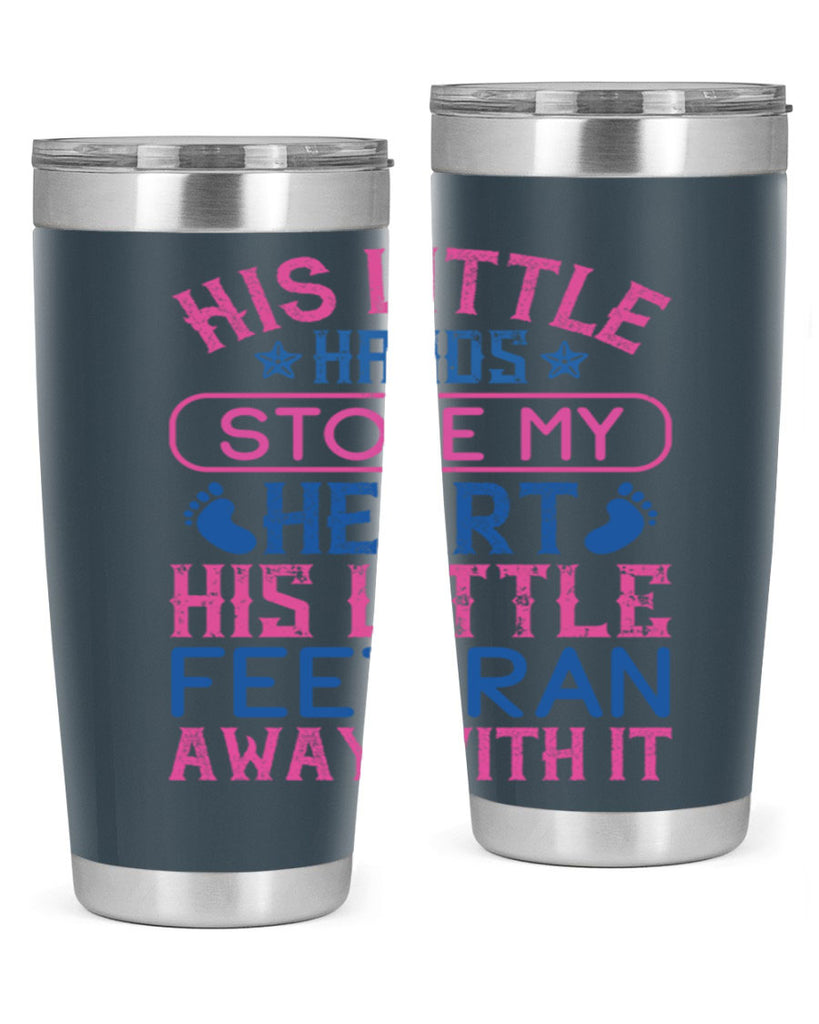 His little hands stole my heart His little feet ran away with it Style 120#- baby- tumbler
