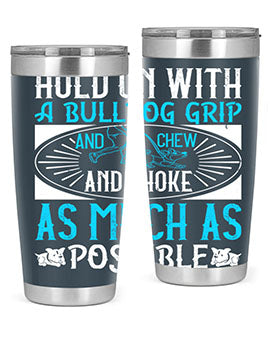 Hold on with a bulldog grip and chew and choke as much as possible Style 44#- dog- Tumbler