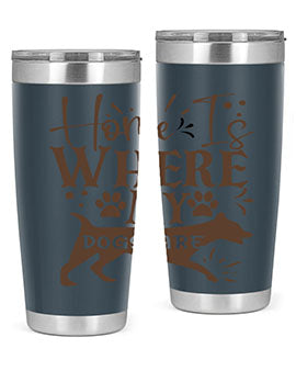 Home Is Where My Dogs Are Style 84#- dog- Tumbler