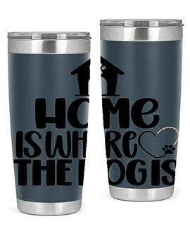 Home Is Where The Dogis Style 20#- dog- Tumbler