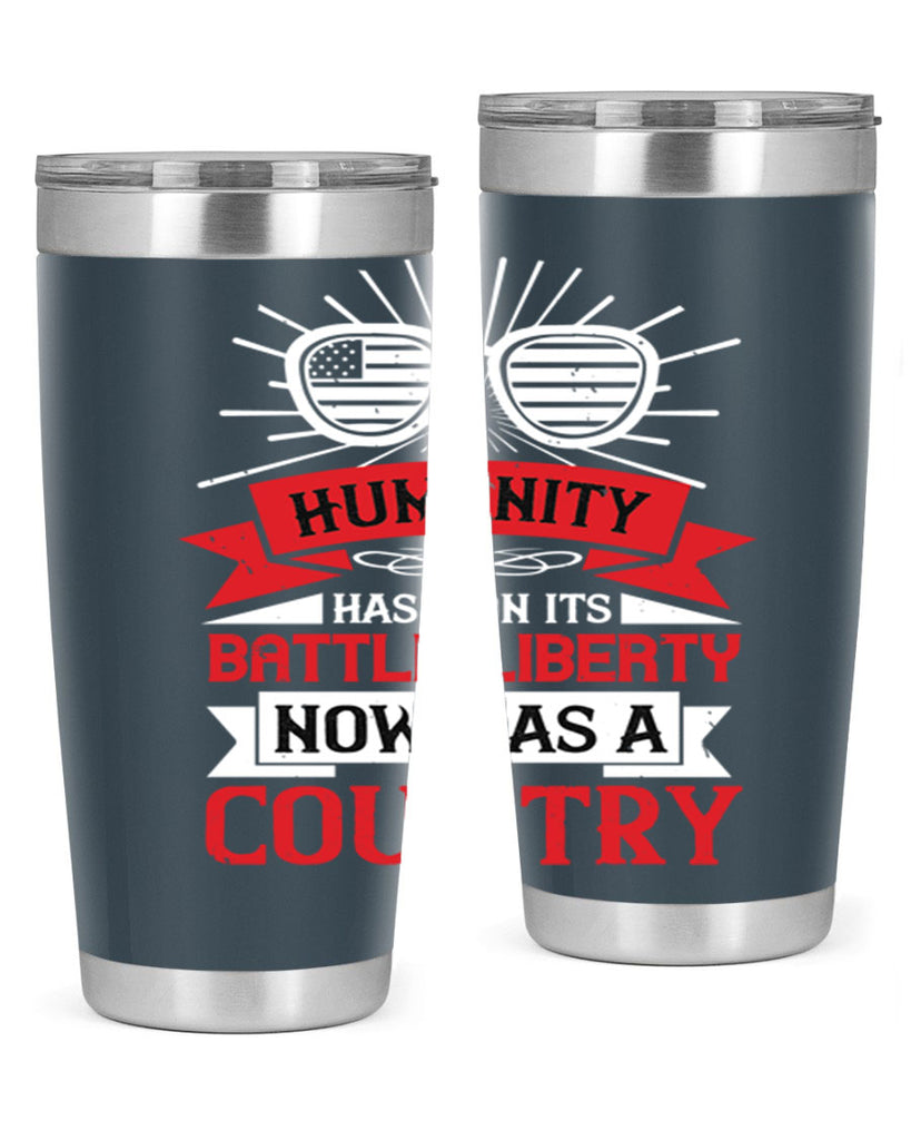 Humanity has won its battle Liberty now has a country Style 112#- Fourt Of July- Tumbler