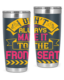 I Don’t Always Make It To The Front Seat Style 43#- dog- Tumbler