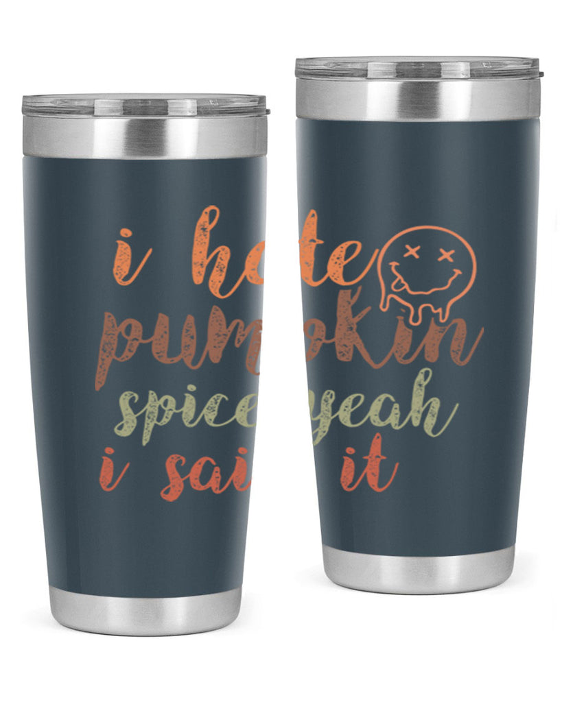 I Hate Pumpkin Spice Yeah I Said It 323#- fall- Tumbler