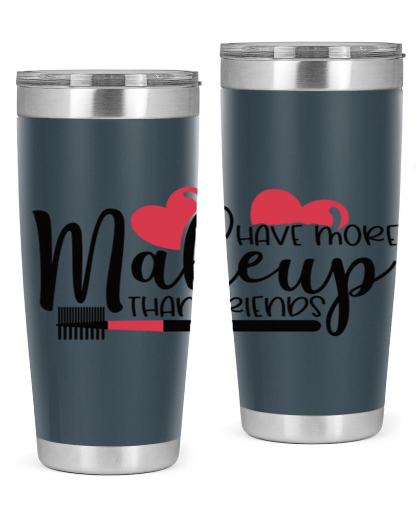 I Have More Makeup Than Friends Style 82#- make up- Tumbler