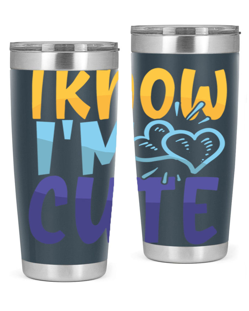 I Know Im Cute Style 249#- baby- tumbler