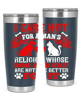 I care not for a man’s religion whose dog and cat are not the better for it Style 193#- dog- Tumbler