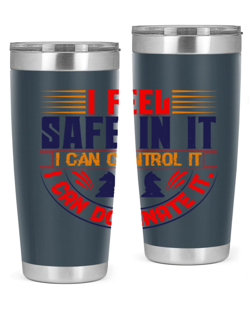 I feel safe in it I can control it I can dominate it 45#- chess- Tumbler