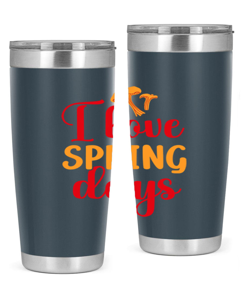 I love spring days 270#- spring- Tumbler