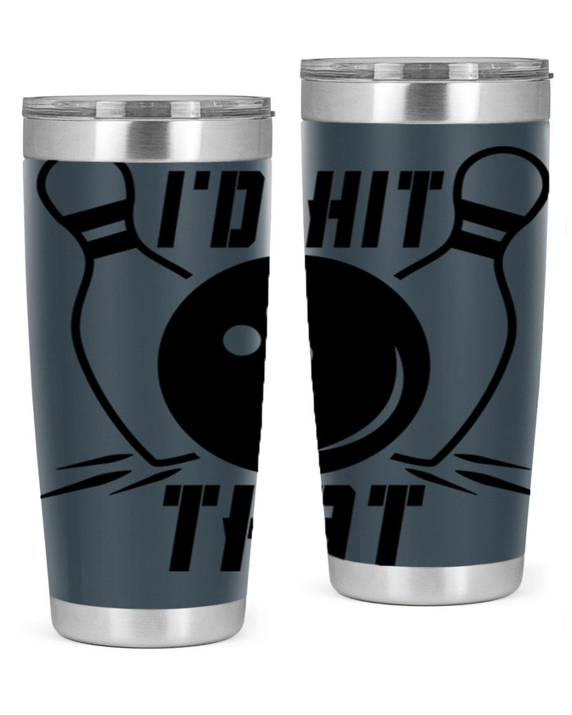 Id hit that 1082#- bowlig- Tumbler