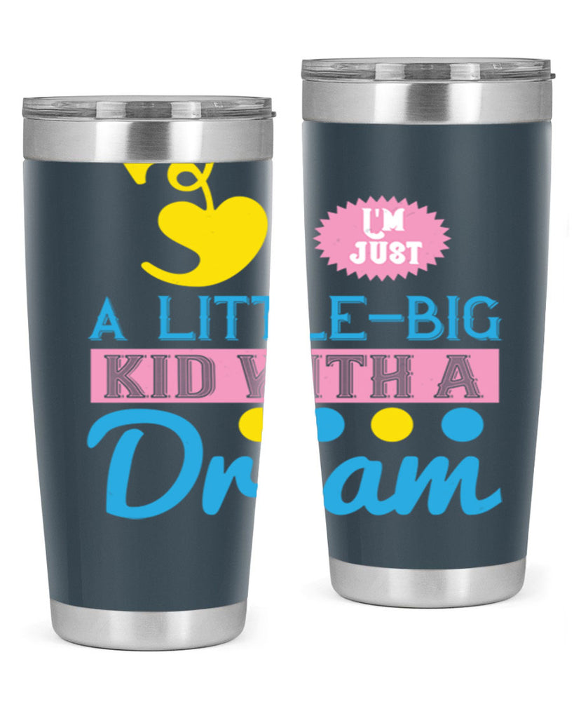 Im just a littlebig kid with a dream Style 31#- baby- Tumbler