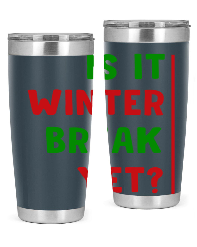 Is It Winter Break Yet 252#- winter- Tumbler