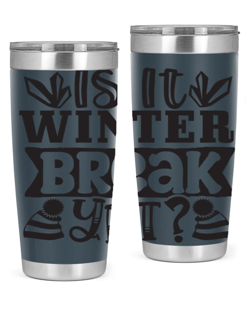 Is it winter break yet 255#- winter- Tumbler