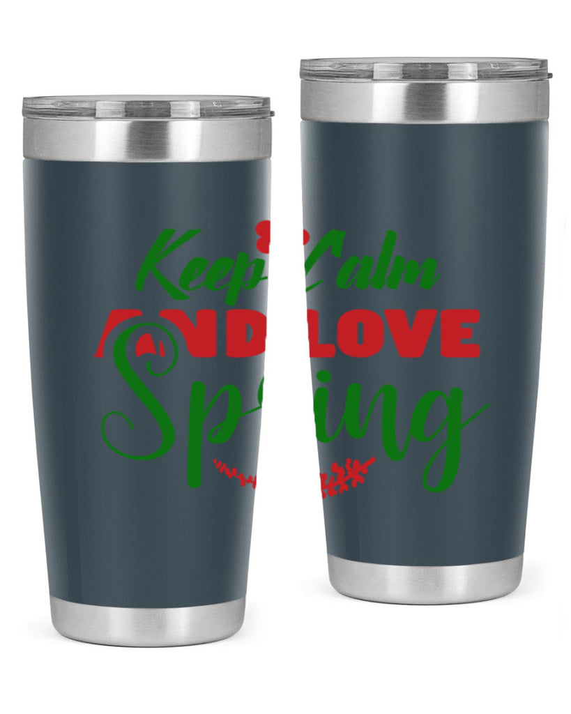 Keep Calm and Love Spring 292#- spring- Tumbler