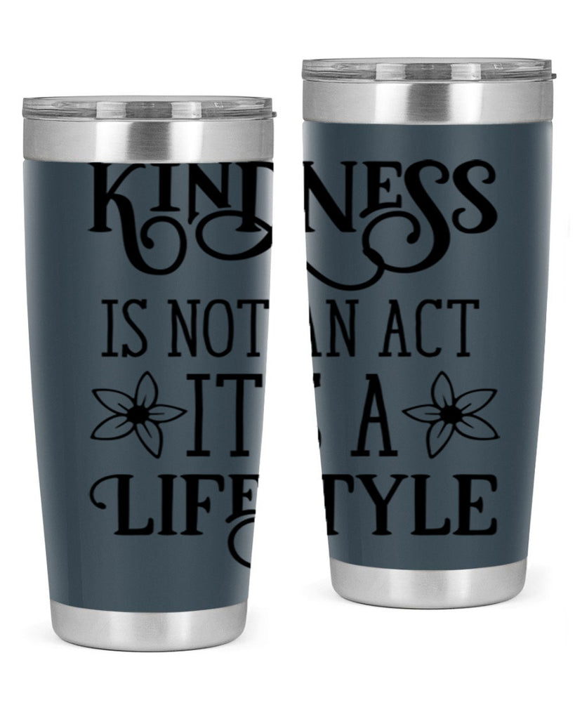 Kindness is not an act 295#- spring- Tumbler