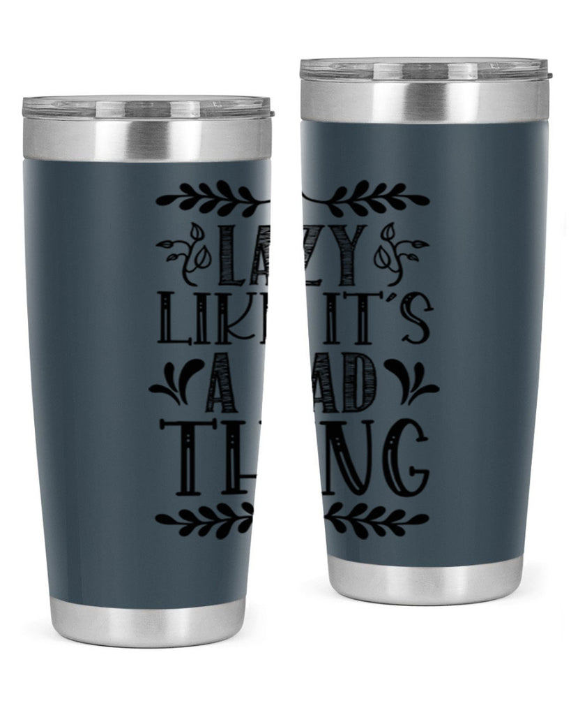 LAZY LIKE ITS A BAD THING 385#- fall- Tumbler