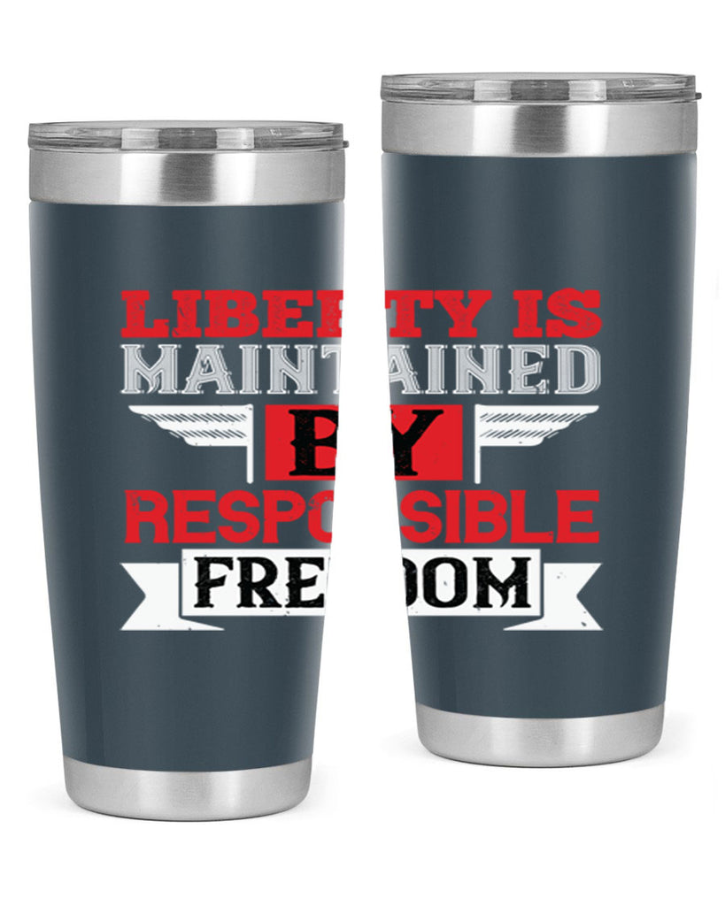 Liberty is maintained by responsible freedom Style 128#- Fourt Of July- Tumbler