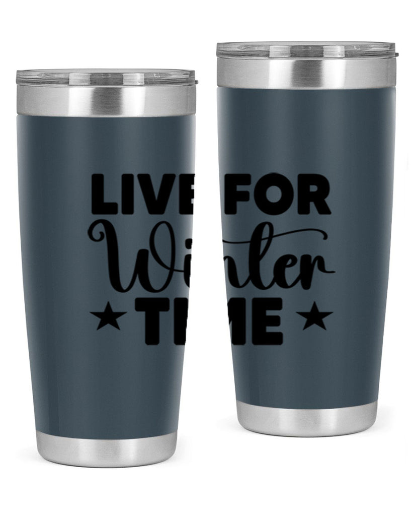 Live for Winter Time 307#- winter- Tumbler