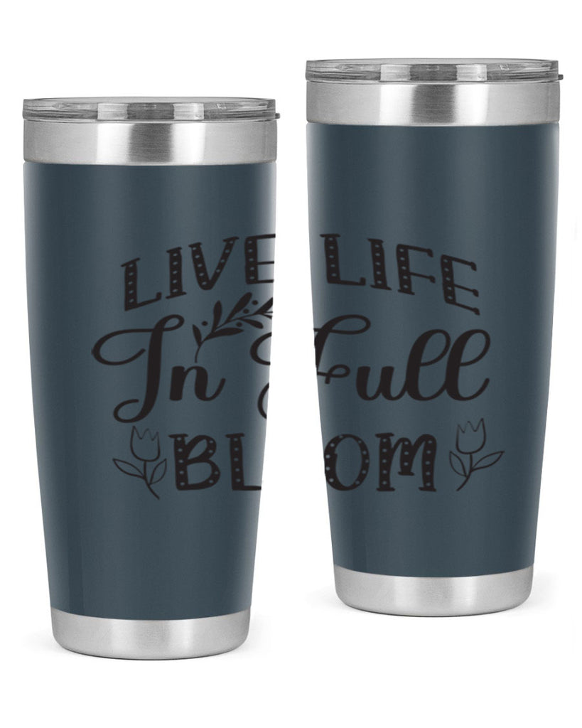 Live life in full bloom304#- spring- Tumbler