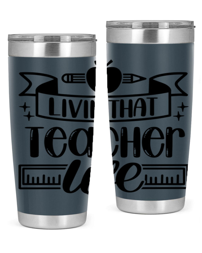 Livin That Teacher Life Style 67#- teacher- tumbler