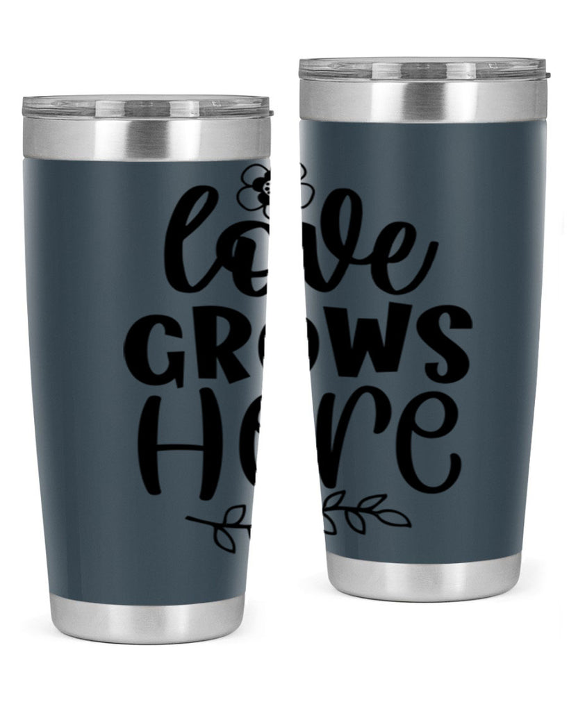 Love grows here  335#- spring- Tumbler