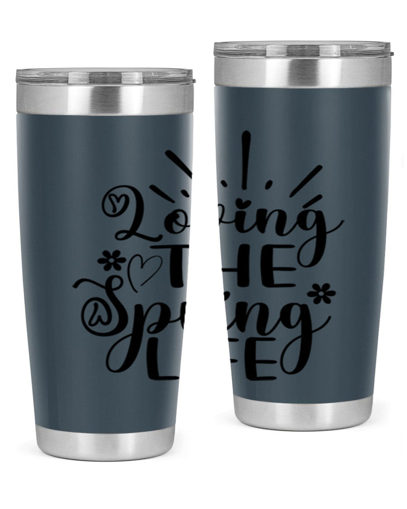 Loving The Spring Life337#- spring- Tumbler