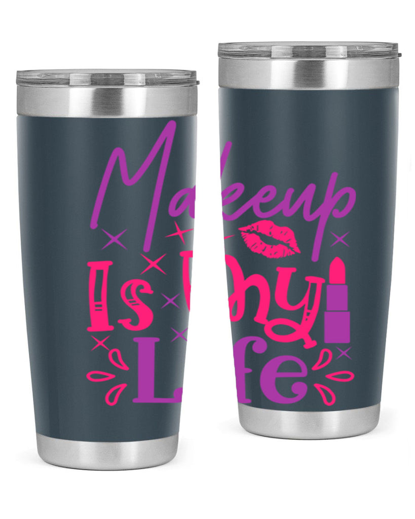 Makeup Is My Life Style 224#- make up- Tumbler