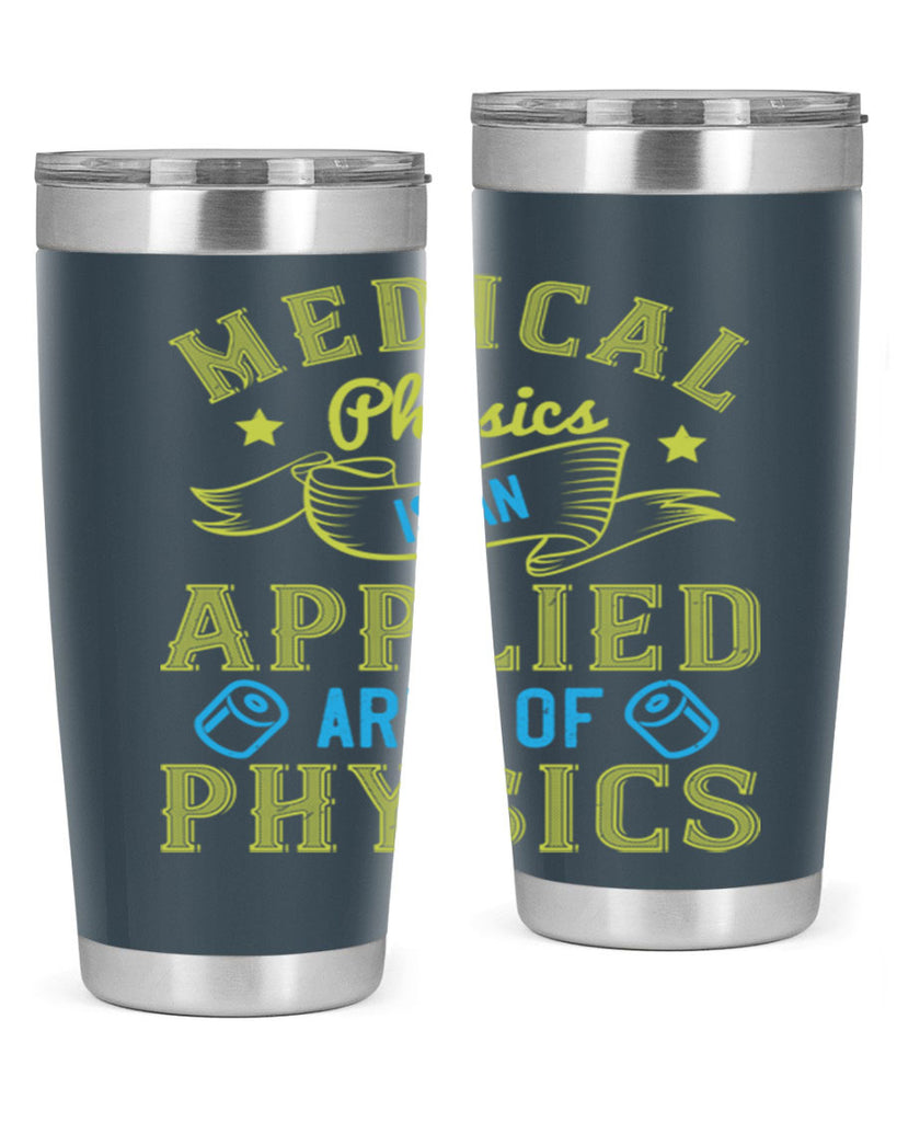 Medical physics is an applied area of physics Style 34#- medical- tumbler