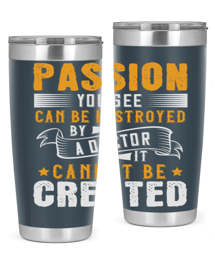 Passion you see can be destroyed by a doctor It cannot be created Style 29#- medical- tumbler