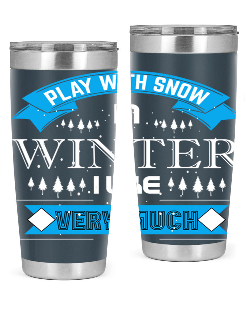 Play with Snow Winter 338#- winter- Tumbler