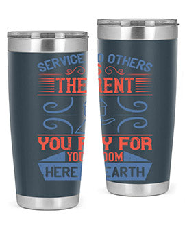 Service to others is the rent you pay for your room here on earth Style 29#- volunteer- Tumbler